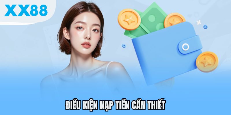 Điều kiện nạp tiền cần thiết