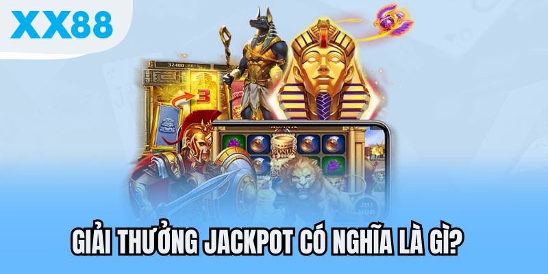 Giải thưởng Jackpot có nghĩa là gì?