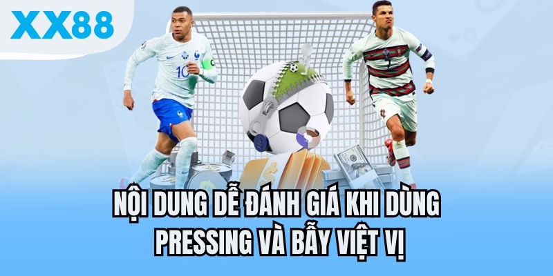 Nội dung dễ đánh giá khi dùng pressing và bẫy việt vị
