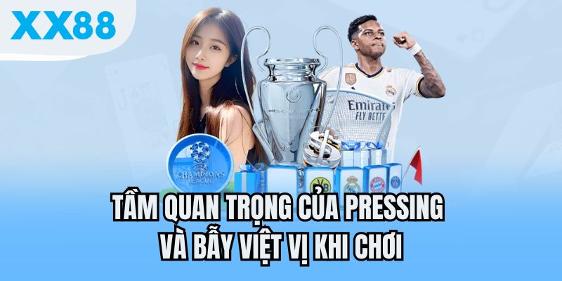 Tầm quan trọng của pressing và bẫy việt vị khi chơi