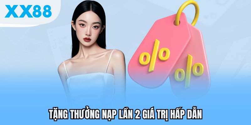 Tặng thưởng nạp lần 2 giá trị hấp dẫn