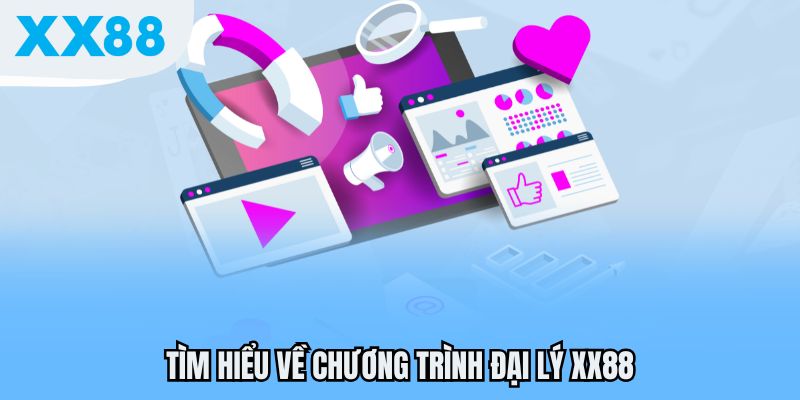 Tìm hiểu về chương trình đại lý XX88