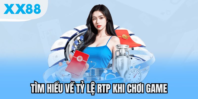 Tìm hiểu về tỷ lệ RTP trước khi chơi game