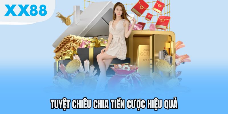 Tuyệt chiêu chia tiền cược hiệu quả