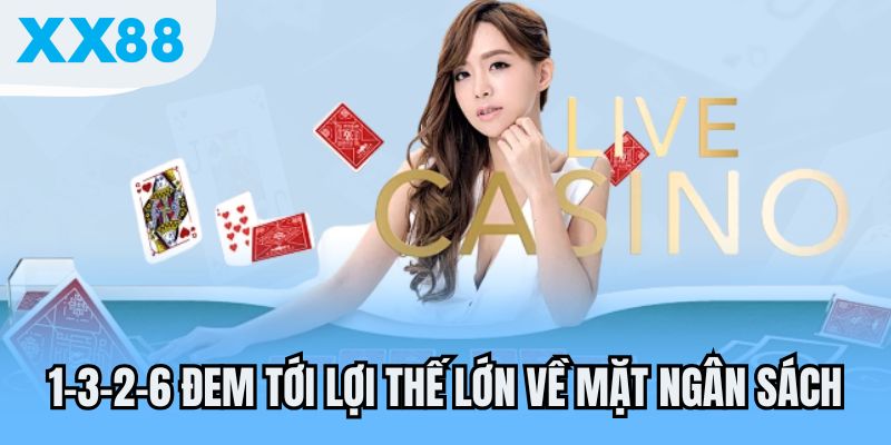 1-3-2-6 đem tới lợi thế lớn về mặt ngân sách